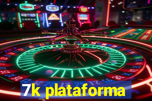 7k plataforma